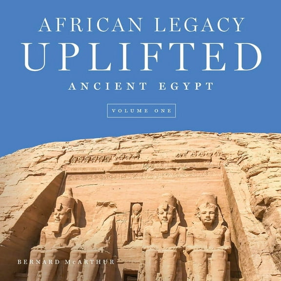 African Legacy Uplifted: Ancient Egypt Volume One, (Paperback)