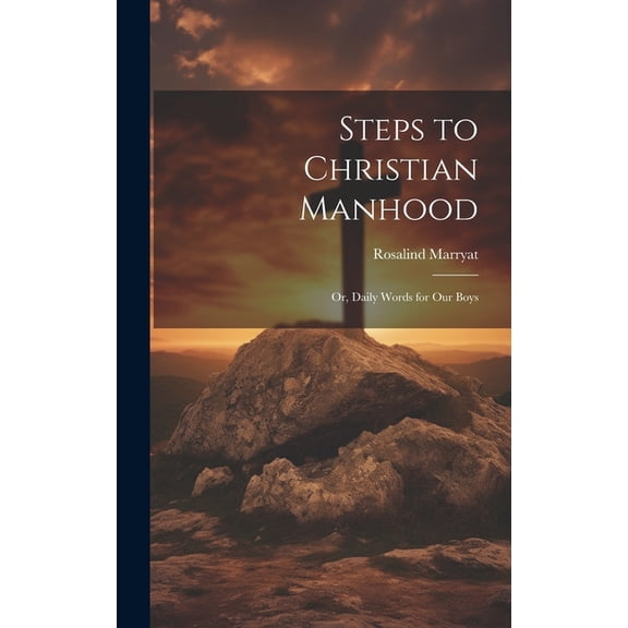 Steps to Christian Manhood; Or, Daily Words for Our Boys (Hardcover)