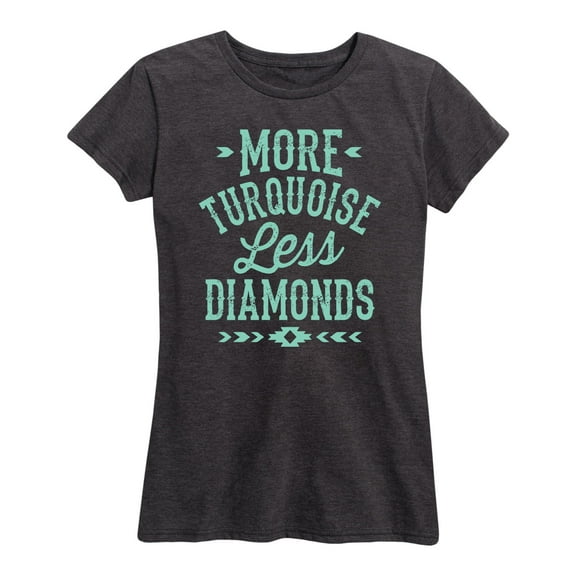 Country Casuals - More Turquoise Less Diamonds - Women's Short Sleeve Graphic T-Shirt