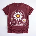 thumbnail image 3 of When You Can't Find the Sunshine Be the Sunshine T-Shirt, Daisy Floral Graphic Tee, Inspirational Kindness Gift, 3 of 4