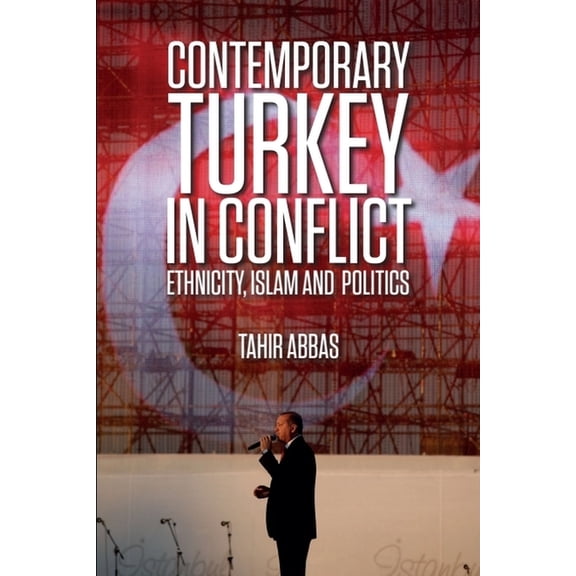 Contemporary Turkey in Conflict: Ethnicity, Islam and Politics, (Paperback)