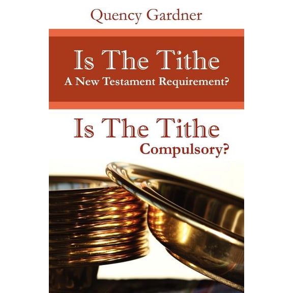 Is The Tithe A New Testament Requirement?, (Paperback)