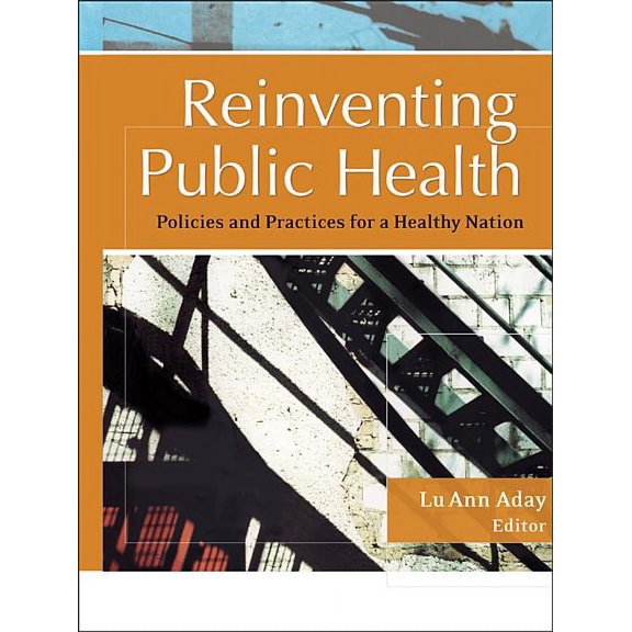 Reinventing Public Health: Policies and Practices for a Healthy Nation, (Paperback)