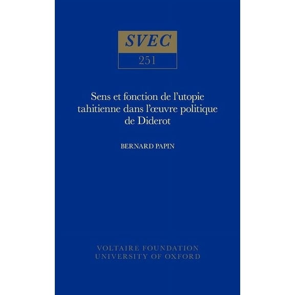 Oxford University Studies in the Enlightenment: Sens Et Fonction de l'Utopie Tahitienne Dans l'Oeuvre Politique de Diderot (Hardcover)