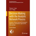 thumbnail image 1 of Decision Making with the Analytic Network Process: Economic, Political, Social and Technological Applications with Benefits, Opportunities, Costs and ... in Operations Research and Management Science), 1 of 4