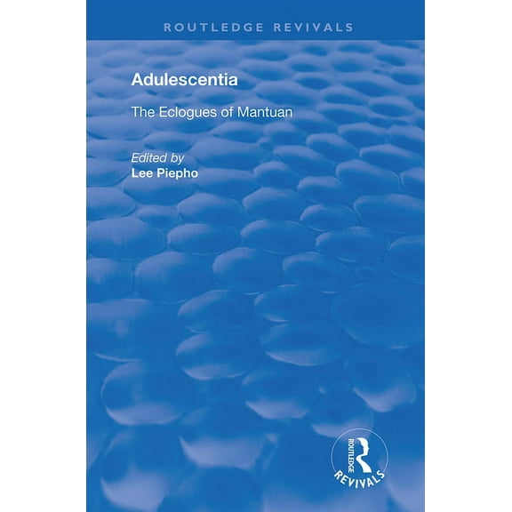 Routledge Revivals Adulescentia: The eclogues of Mantuan, (Paperback)