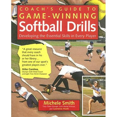Coach's Guide to Game-Winning Softball Drills : Developing the Essential Skills in Every