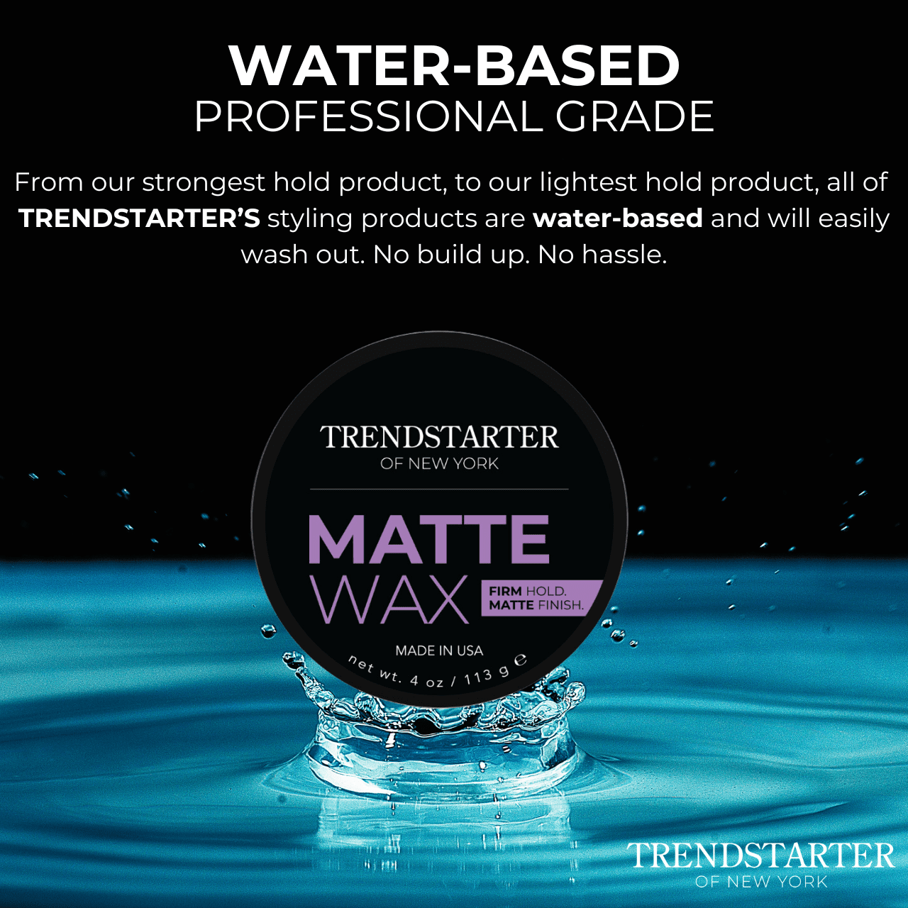 TRENDSTARTER - MATTE WAX, 4oz - Firm Hold - Matte Finish - Water-Based - Signature Fragrance - All-Day Hold - Premium Hair Styling Product - Flake-Free - Easy to Wash Out