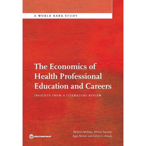 World Bank Studies The Economics of Health Professional Education and Careers: Insights from a Literature Review, (Paperback)
