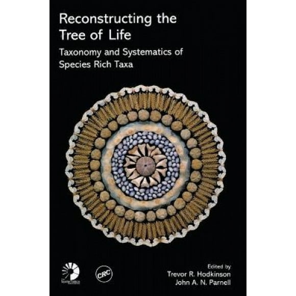 Reconstructing the Tree of Life: Taxonomy and Systematics of Species Rich Taxa (Systematics Association Special Volume Series)