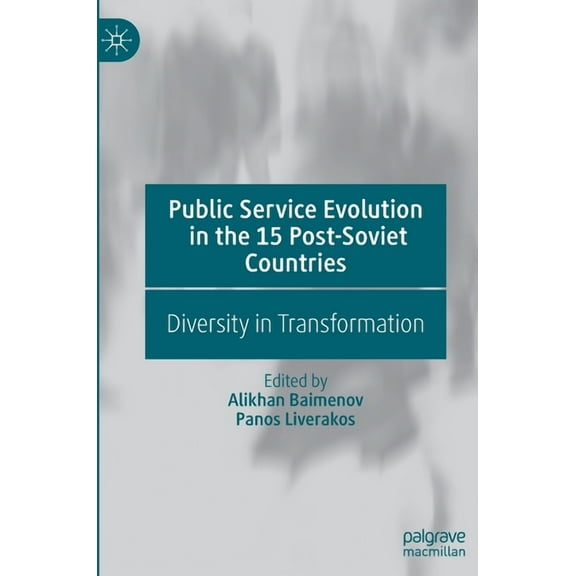 Public Service Evolution in the 15 Post-Soviet Countries: Diversity in Transformation, (Hardcover)