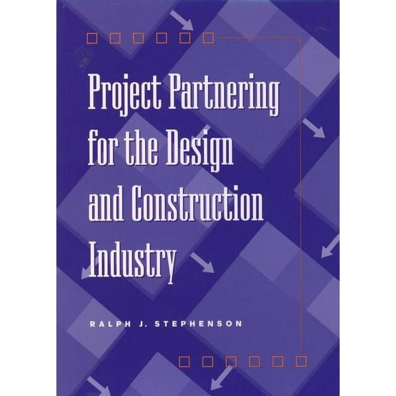 Project Partnering for the Design and Construction Industry, (Hardcover)