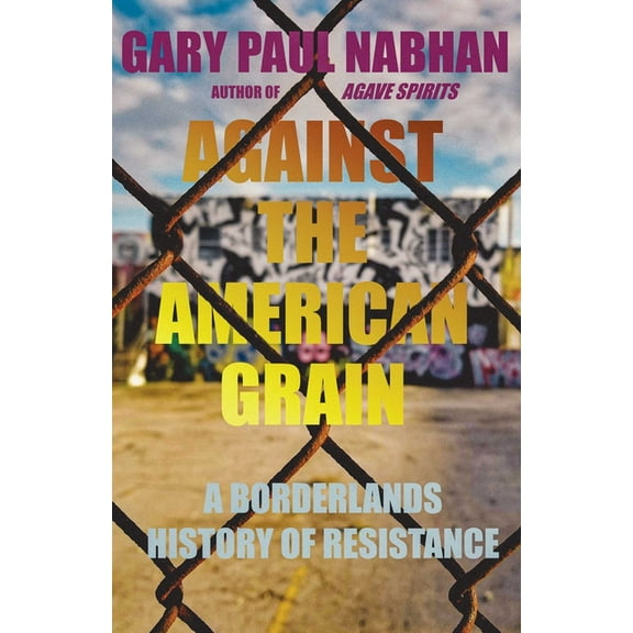 Against the American Grain: A Borderlands History of Resistance, (Hardcover)