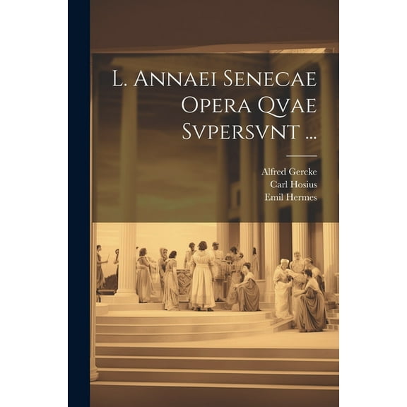 L. Annaei Senecae Opera Qvae Svpersvnt ... (Paperback)