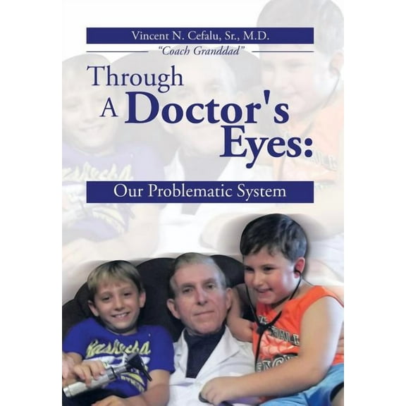 Through a Doctor's Eyes: Our Problematic System, (Hardcover)