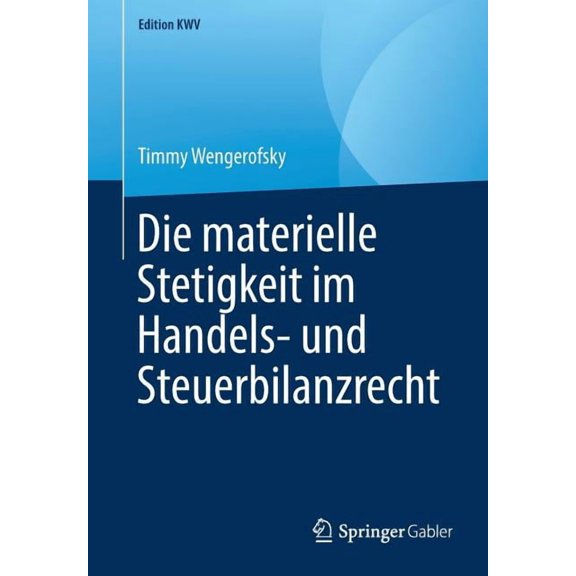 Edition Kwv Die Materielle Stetigkeit Im Handels- Und Steuerbilanzrecht, (Paperback)