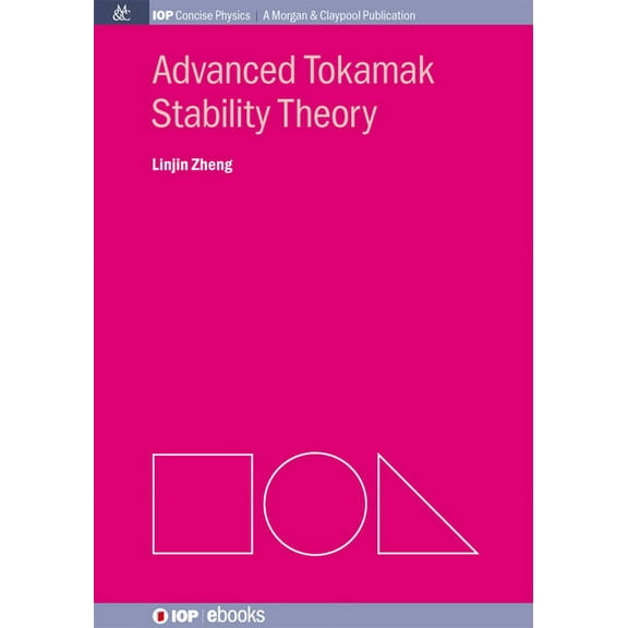 Iop Concise Physics: Advanced Tokamak Stability Theory (Hardcover)
