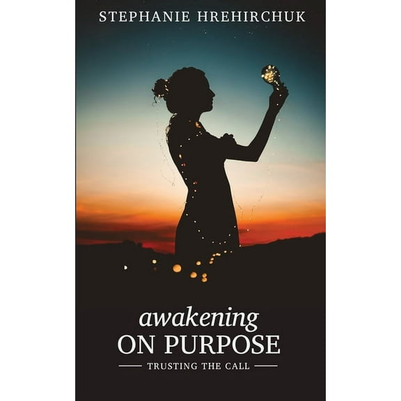 Awakening on Purpose: Trusting the call, (Paperback)