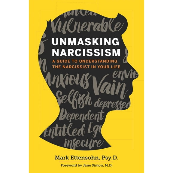 Unmasking Narcissism : A Guide to Understanding the Narcissist in Your Life (Paperback)