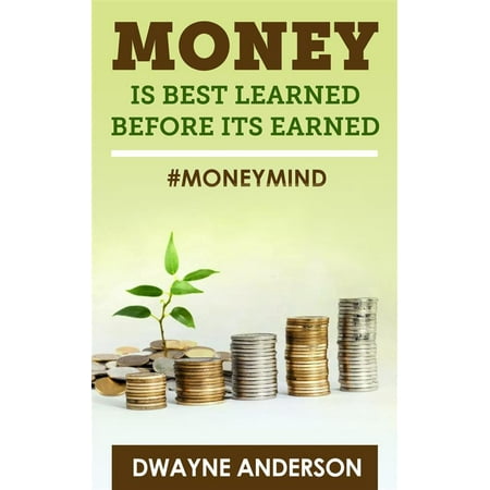 Money Is Best Learned ,Before It’s Earned -