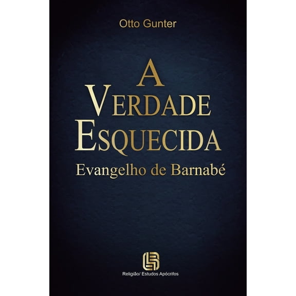 A Verdade Esquecida - Evangelho de Barnabé, (Paperback)