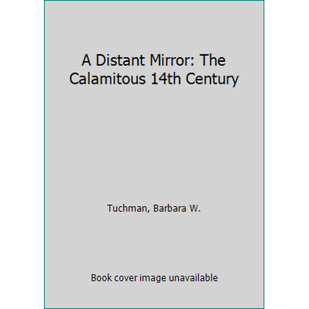 Pre-Owned A Distant Mirror: The Calamitous 14th Century (Paperback) 0345349571 9780345349576