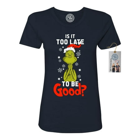 Is It To Late To Be Good Grinch Christmas Womens Short Sleeve Shirt