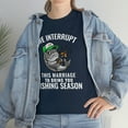 thumbnail image 3 of We Interrupt This Marriage To Bring You Fishing Season Funny T-shirt, 3 of 4