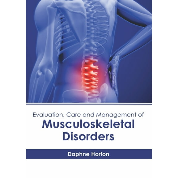 Evaluation, Care and Management of Musculoskeletal Disorders, (Hardcover)