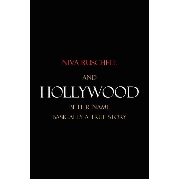 And Hollywood Be Her Name : Basically a True Story