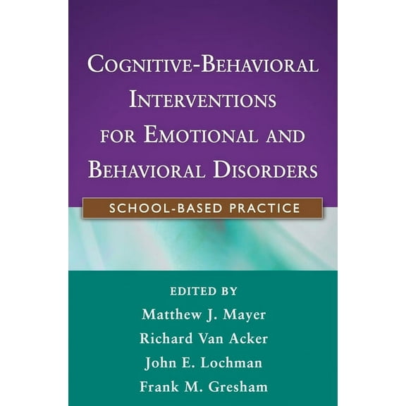 Cognitive-Behavioral Interventions for Emotional and Behavioral Disorders: School-Based Practice, (Paperback)