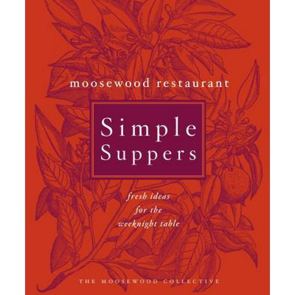 Pre-Owned Moosewood Restaurant Simple Suppers: Fresh Ideas for the Weeknight Table (Hardcover) 0609609122 9780609609125