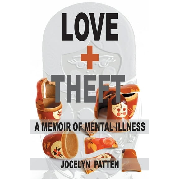 Love and Theft: A Memoir of Mental Illness (Paperback)