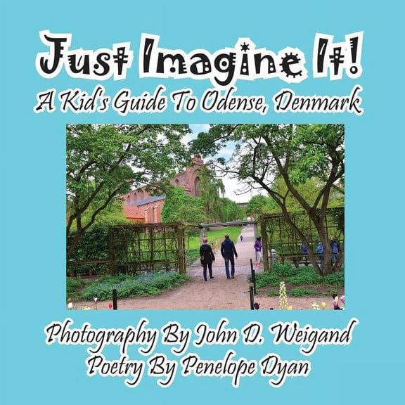 Just Imagine It! A Kid's Guide To Odense, Denmark, (Paperback)