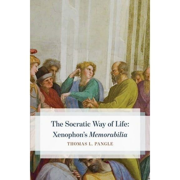 The Socratic Way of Life: Xenophon's "Memorabilia", (Paperback)