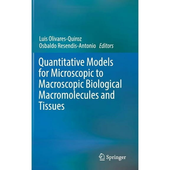 Quantitative Models for Microscopic to Macroscopic Biological Macromolecules and Tissues, (Hardcover)