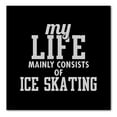 thumbnail image 1 of DistinctInk Custom Bumper Sticker - 6" x 6" Decorative Decal - Black Background - My Life Mainly Consists of Ice Skating, 1 of 2
