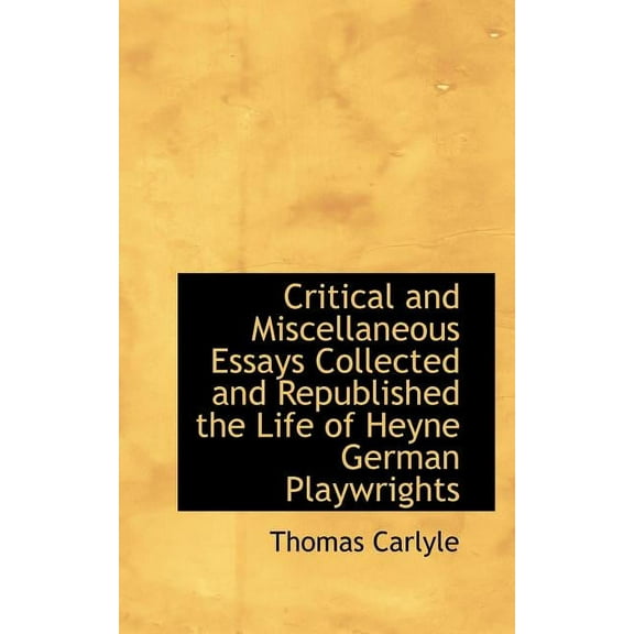 Critical and Miscellaneous Essays Collected and Republished the Life of Heyne German Playwrights (Paperback)