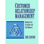 Customer Relationship Management : Making Hard Decisions with Soft Numbers (Hardcover)