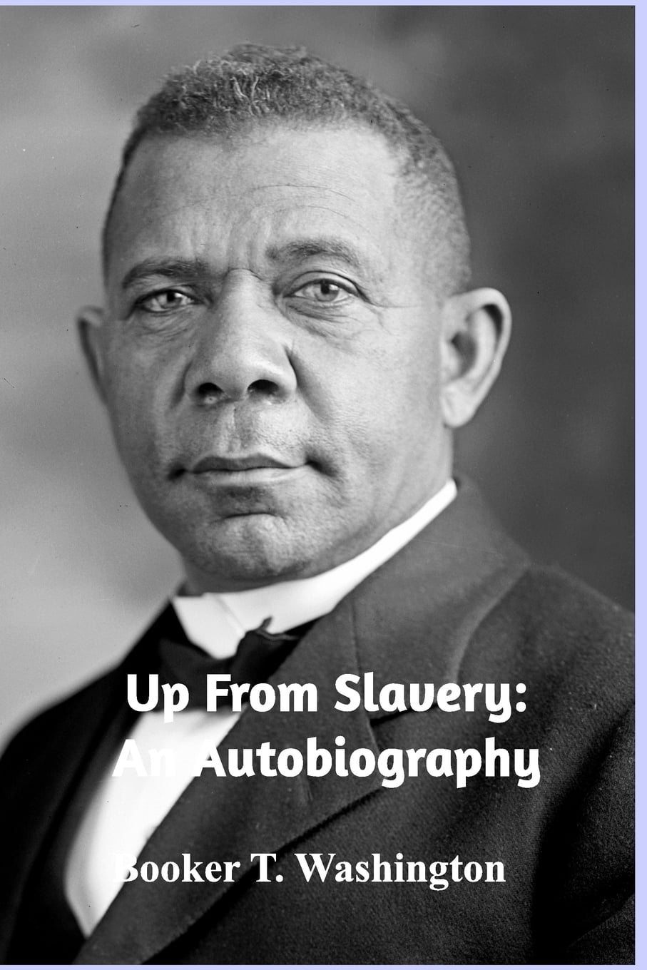 booker t washington up from slavery an autobiography booker t washington up from slavery an autobiography