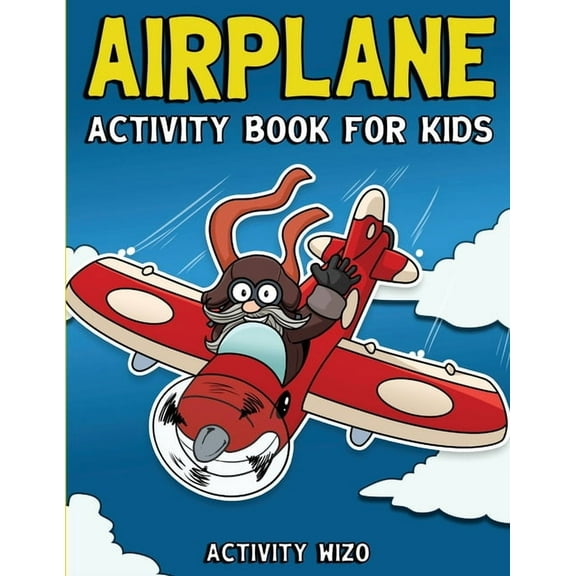 Airplane Activity Book For Kids: Coloring, Dot to Dot, Mazes, and More for Ages 4-8, (Paperback)