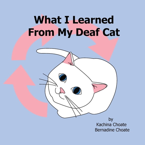 What I Learned From My Deaf Cat, (Paperback)