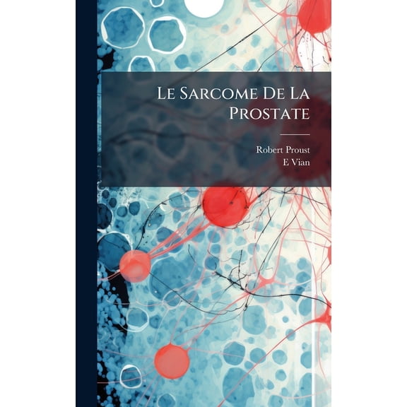 Le Sarcome De La Prostate, (Hardcover)