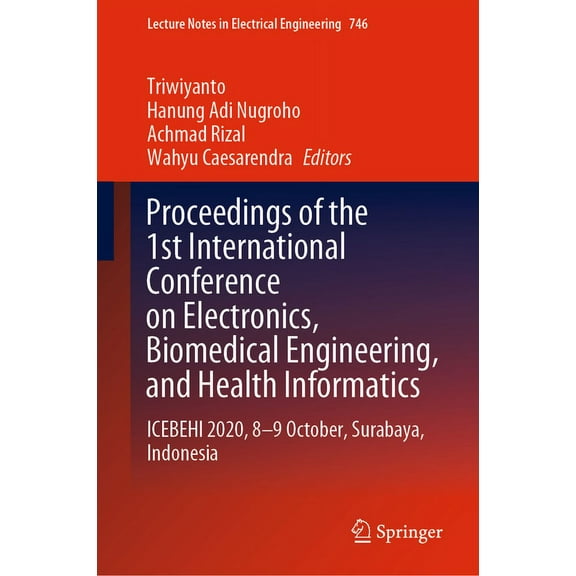 Lecture Notes in Electrical Engineering Proceedings of the 1st International Conference on Electronics, Biomedical Engineering, and Health Informatics: Icebehi , Book 746, (Hardcover)