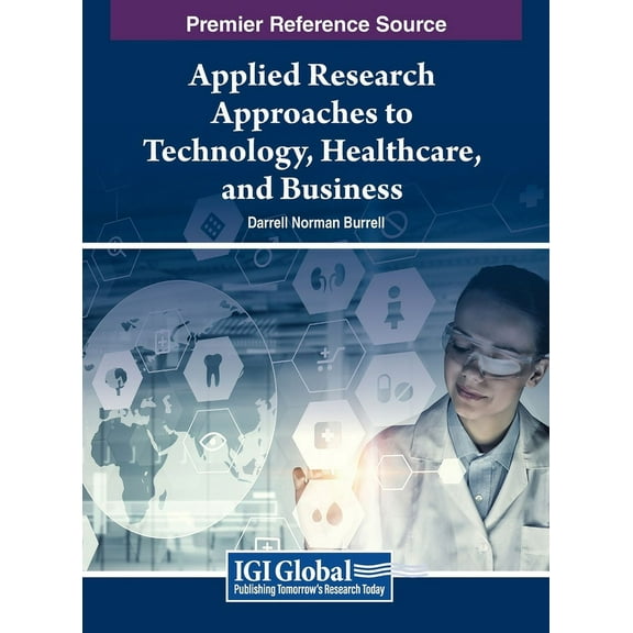 Applied Research Approaches to Technology, Healthcare, and Business, (Hardcover)