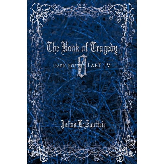 The Book of Tragedy 0: Dark Poetry Part IV