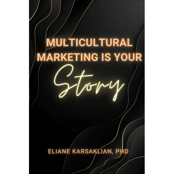 Multicultural Marketing Is Your Story, (Paperback)