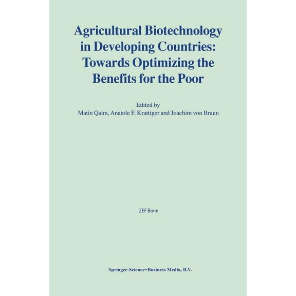 Agricultural Biotechnology in Developing Countries: Towards Optimizing the Benefits for the Poor, (Paperback)