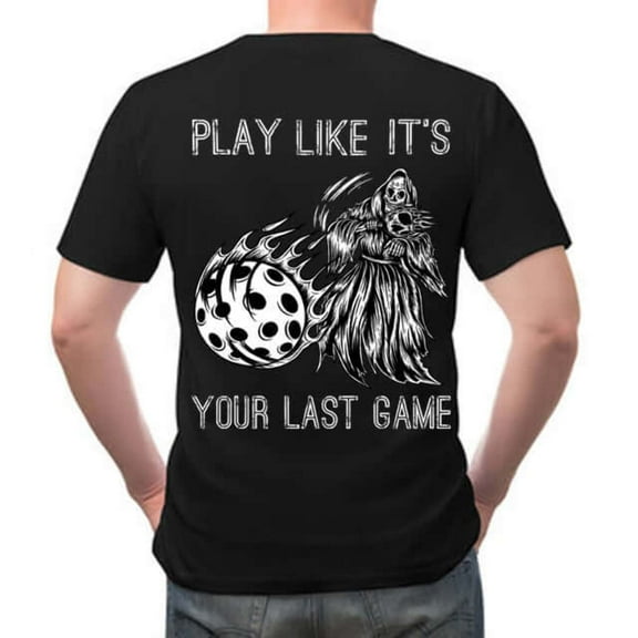 Play Like It's Your Last Game Pickleball Ball Black T-Shirt