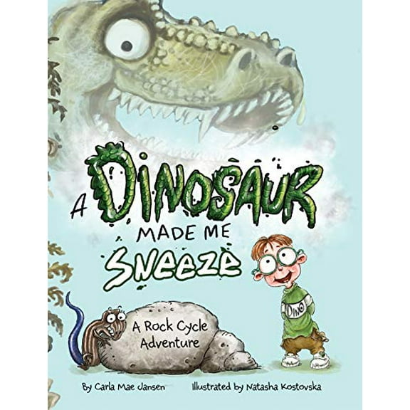 Pre-Owned A Dinosaur Made Me Sneeze: A Rock Cycle Adventure Paperback